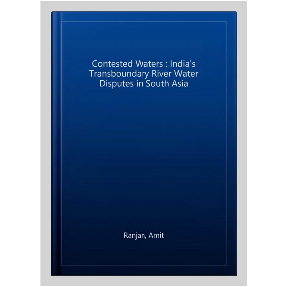 Pre-Owned Contested Waters: India's Transboundary River Water Disputes in South Asia, (Hardcover)