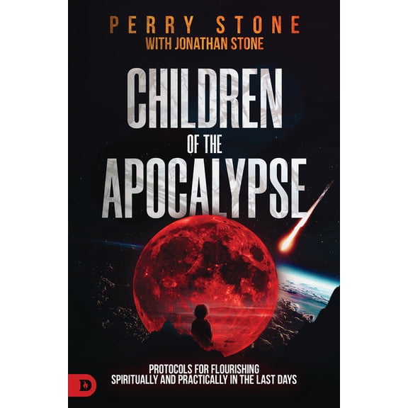 Children of the Apocalypse: Protocols for Flourishing Spiritually and Practically in the Last Days, (Paperback)