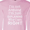 thumbnail image 4 of Inktastic I'm Not Arguing, I'm Just Explaining Why I'm Right Long Sleeve T-Shirt, 4 of 5