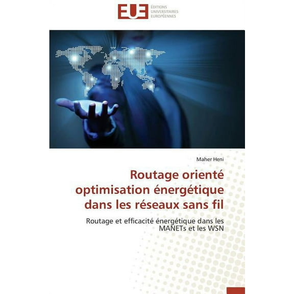 Omn.Univ.Europ.: Routage Orienté Optimisation Énergétique Dans Les Réseaux Sans Fil (Paperback)