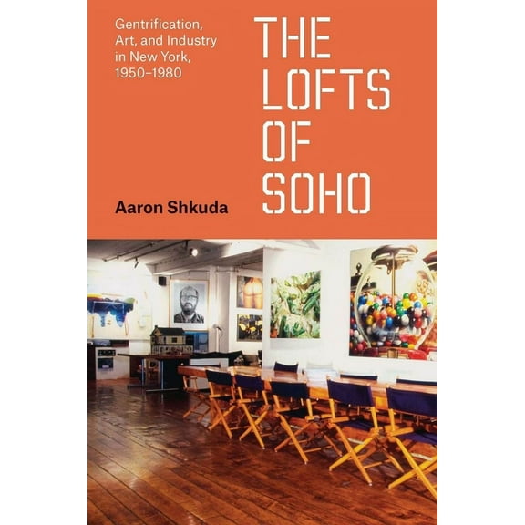 Historical Studies of Urban America The Lofts of Soho: Gentrification, Art, and Industry in New York, 1950-1980, (Paperback)