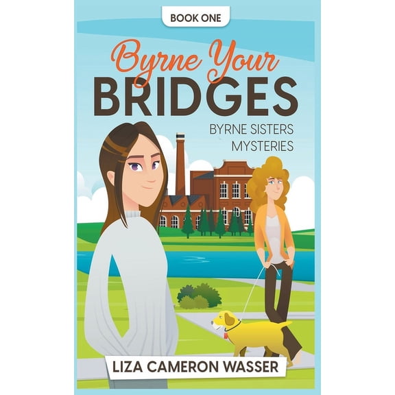 Byrne Sisters Mysteries Byrne Your Bridges, Book 1, (Paperback)