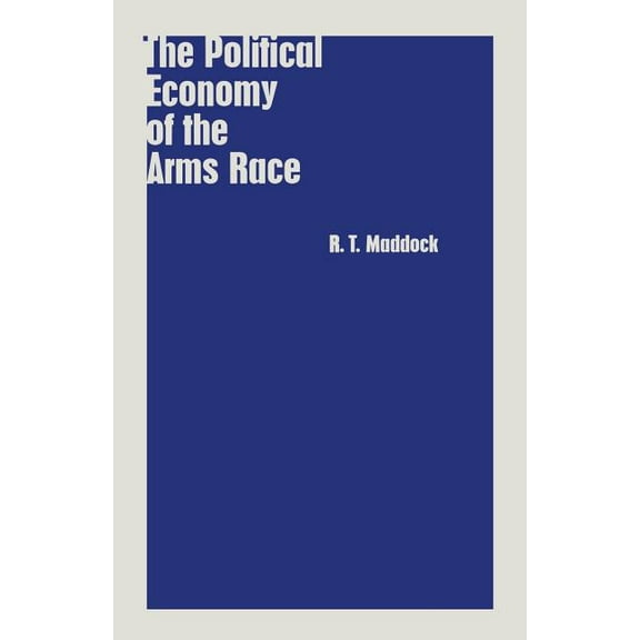 The Political Economy of the Arms Race, (Paperback)
