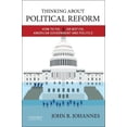thumbnail image 1 of Pre-Owned Thinking About Political Reform: How to Fix, or Not Fix, American Government and Politics Paperback, 1 of 1