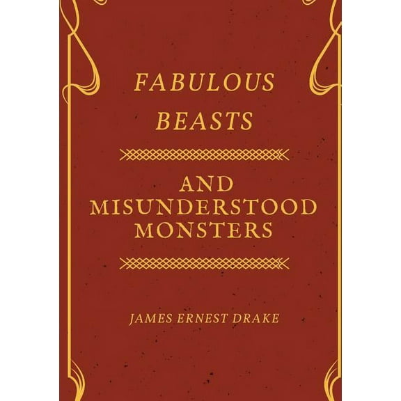 Fabulous Beasts and Misunderstood Monsters, (Paperback)