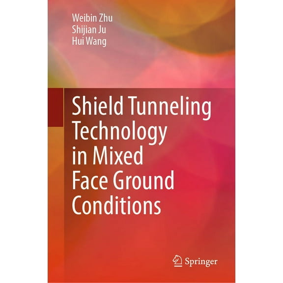 Shield Tunneling Technology in Mixed Face Ground Conditions, (Hardcover)
