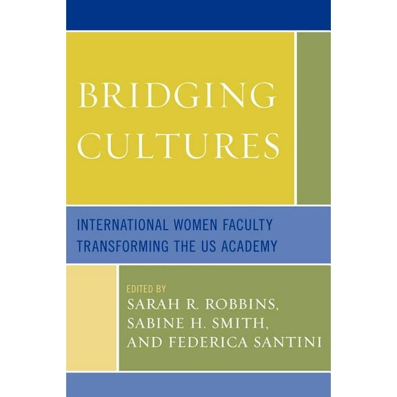 Bridging Cultures: International Women Faculty Transforming the US Academy, (Paperback)
