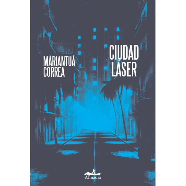 Libro Ciudad Laser Tapa Blanda, Autor Mariantua Correa, Editorial Editorial Almadia