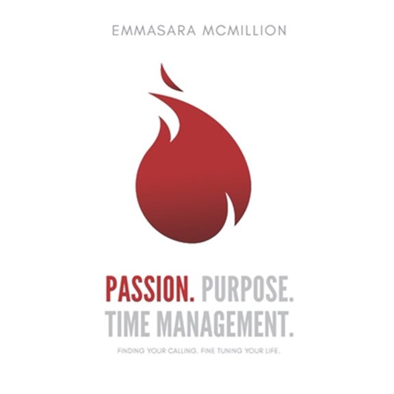Pre-Owned Passion, Purpose, Time Management: Finding Your Calling. Fine Tuning your life. (Paperback) by Bijou McMillion, Emmasara McMillion Cnhc