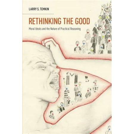 Pre-Owned Rethinking the Good: Moral Ideals and the Nature of Practical Reasoning (Oxford Ethics) (Oxford Ethics Series) Paperback