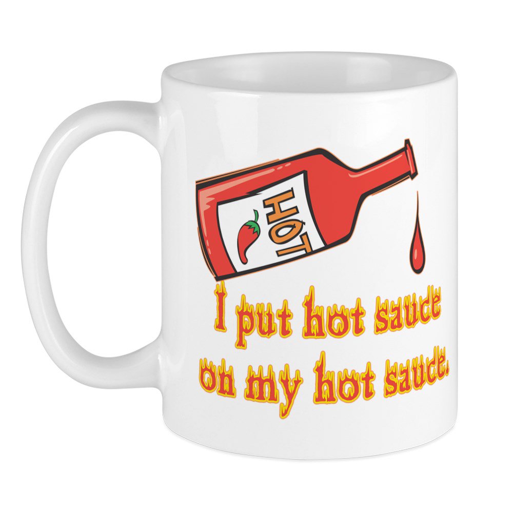 CafePress Put Hot Sauce On My Hot Sauce Mug Unique Coffee Mug