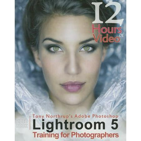 Tony Northrup's Adobe Photoshop Lightroom 5 Video Book Training for