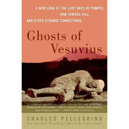 Ghosts Of Vesuvius: A New Look At The Last Days Of Pompeii, How The Towers Fell, And Other Strange Connections