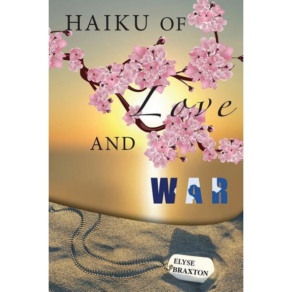 Haiku of Love and War: OIF Perspectives From a Woman's Heart, (Paperback)