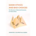 thumbnail image 1 of Pre-Owned Good Ethics and Bad Choices: The Relevance of Behavioral Economics for Medical Ethics (Paperback) by Jennifer S Blumenthal-Barby, 1 of 1