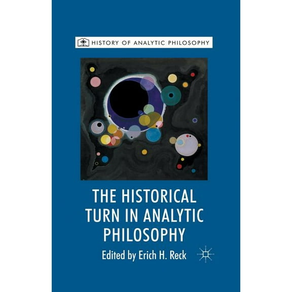 History of Analytic Philosophy The Historical Turn in Analytic Philosophy, (Paperback)