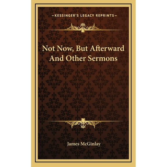 Not Now, But Afterward and Other Sermons