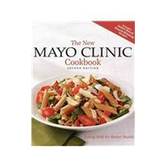 Pre-Owned The New Mayo Clinic Cookbook 2nd Edition: Eating Well for Better Health (Hardcover) 1603202218 9781603202213