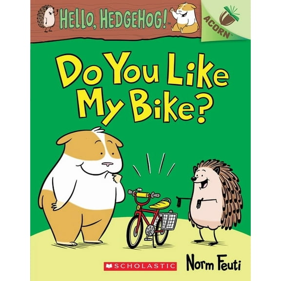 Hello, Hedgehog! Do You Like My Bike?: An Acorn Book (Hello, Hedgehog! #1): Volume 1, Book 1, (Paperback)