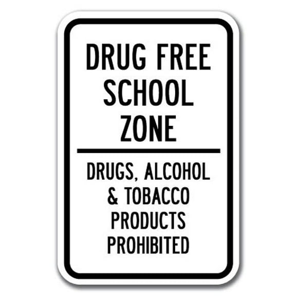 Drug Free School Zone Drugs, Alcohol & Tobacco Products Prohibited Sign 12" x 18" Heavy Gauge Aluminum Signs