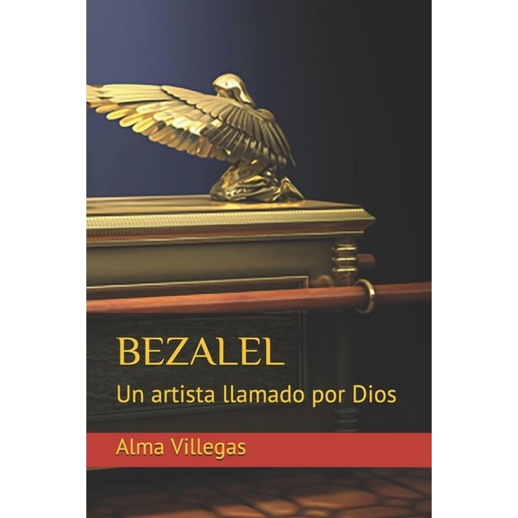 Bezalel: Un artista llamado por Dios (Paperback) by Alma Villegas