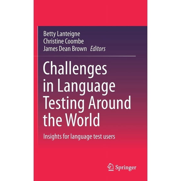 Challenges in Language Testing Around the World: Insights for Language Test Users, (Hardcover)