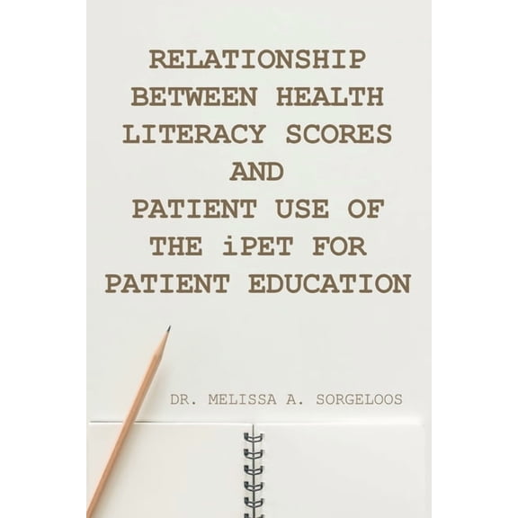 Relationship Between Health Literacy Scores and Patient Use of the iPET for Patient Education (Paperback)