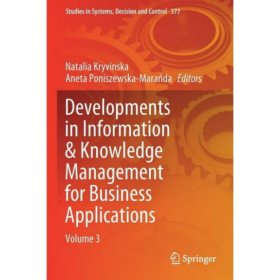 Studies in Systems, Decision and Control Developments in Information & Knowledge Management for Business Applications: Volume 3, Book 377, (Paperback)