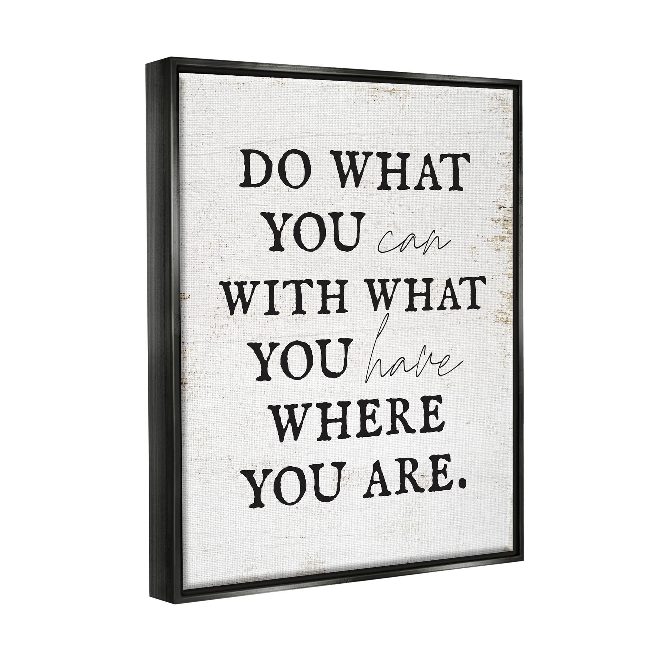 Do What You Can With What You Have Phrase Inspirational Graphic Art Jet Black Framed Art Print Wall Art