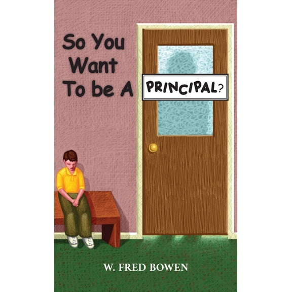 So You Want to be a Principal, (Hardcover)