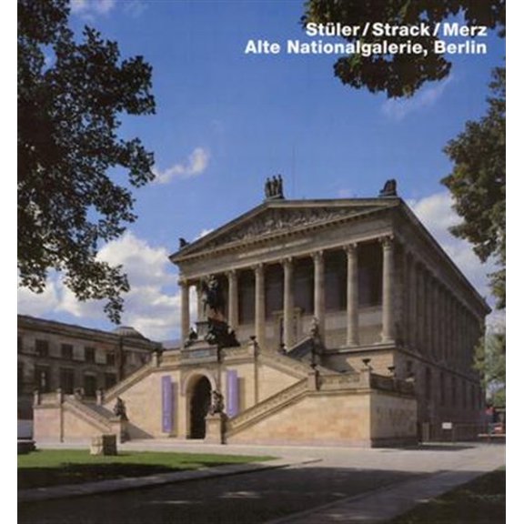Pre-Owned Stuler/Strack/Merz. Alte Nationalgalerie, Berlin : Opus 45 Series (Hardcover)