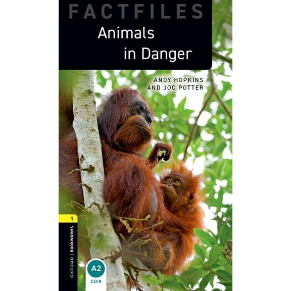 Oxford Bookworms: Factfiles Oxford Bookworms Factfiles: Animals in Danger: Level 1: 400-Word Vocabulary, (Paperback)