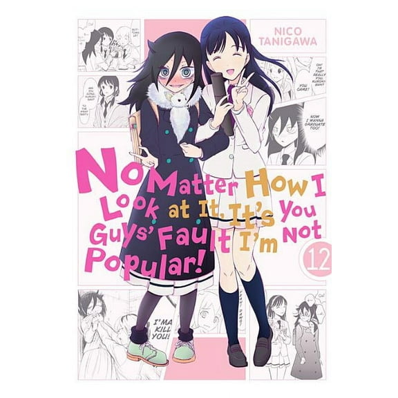 No Matter How I Look at It, It's You Guys' Fault I'm Not Popular!: No Matter How I Look at It, It's You Guys' Fault I'm Not Popular!, Vol. 12 (Series #12) (Paperback)