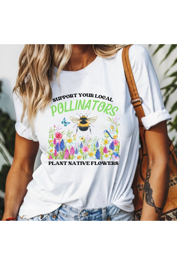 Pollinator Shirt, Support Your Local Pollinator Shirt, Gift for Her, Gift for Gardener, Bee and Butterfly T-Shirt, Floral Shirt