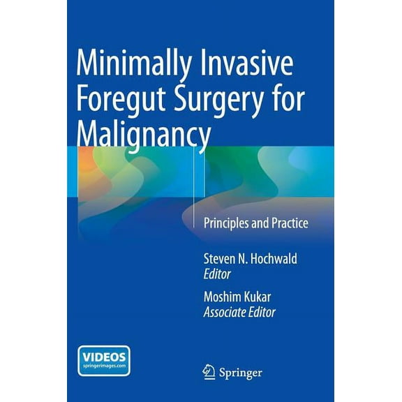 Minimally Invasive Foregut Surgery for Malignancy: Principles and Practice, (Hardcover)