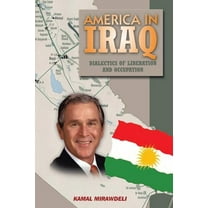 America in Iraq : Dialectics of Liberation And Occupation