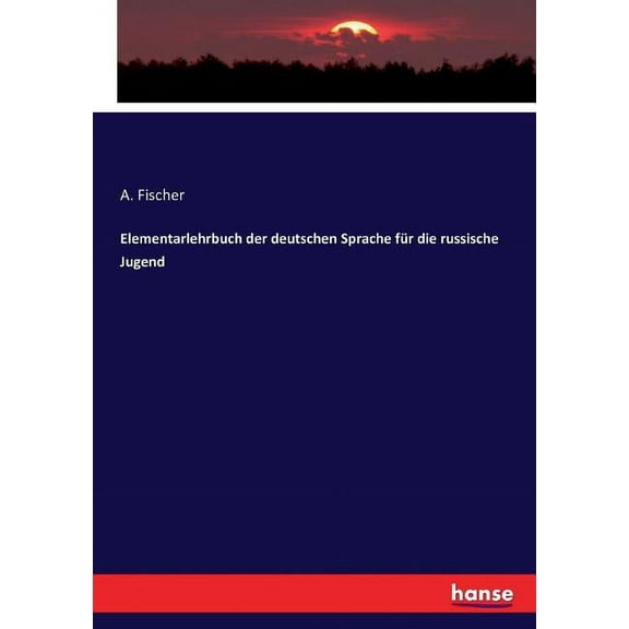Elementarlehrbuch der deutschen Sprache für die russische Jugend, (Paperback)