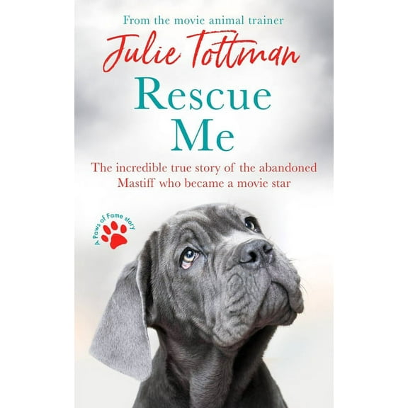 Rescue Me: The Incredible True Story of the Abandoned Mastiff Who Became a Movie Star, (Paperback)