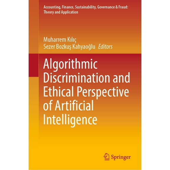 Accounting, Finance, Sustainability, Gov Algorithmic Discrimination and Ethical Perspective of Artificial Intelligence, (Hardcover)