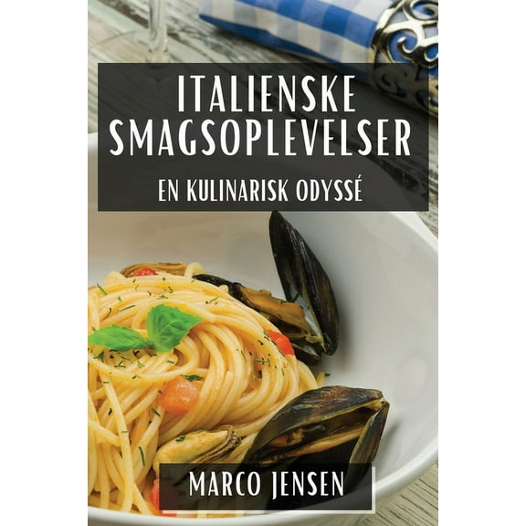 Italienske Smagsoplevelser: En Kulinarisk Odyssé, (Paperback)