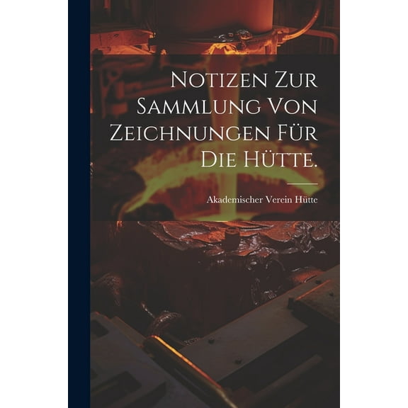 Notizen zur Sammlung von Zeichnungen für die Hütte. (Paperback)