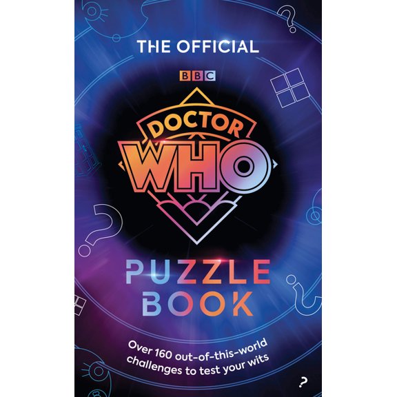 The Official Doctor Who Puzzle Book: Over 160 Out-Of-This-World Challenges to Test Your Wits, (Paperback)