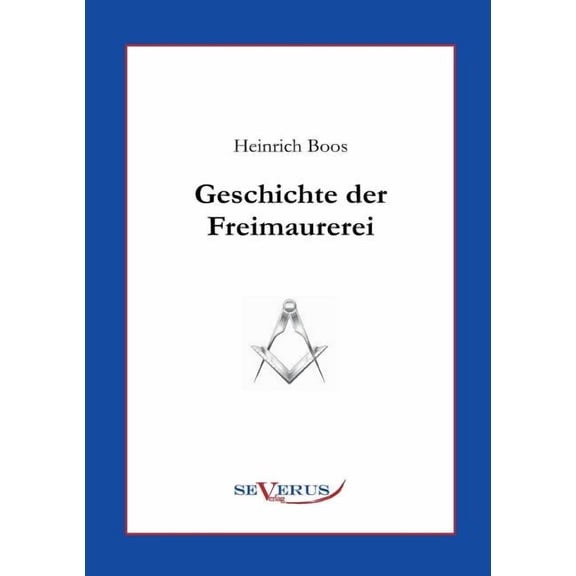 Geschichte der Freimaurerei: Ein Beitrag zur Kultur- und Literatur-Geschichte des 18. Jahrhunderts (Paperback)