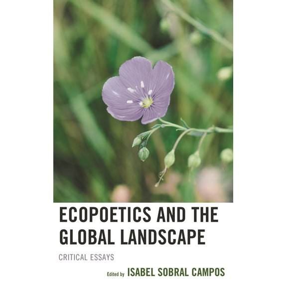 Ecocritical Theory and Practice Ecopoetics and the Global Landscape: Critical Essays, (Hardcover)
