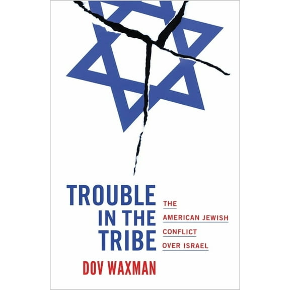 Trouble in the Tribe: The American Jewish Conflict Over Israel, (Hardcover)