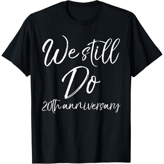 We Still Do 20th Anniversary Shirt Wedding Vows Renewal Gift T-Shirt
