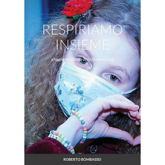 Respiriamo Insieme: Viaggio nel mondo della fibrosi cistica, (Paperback)