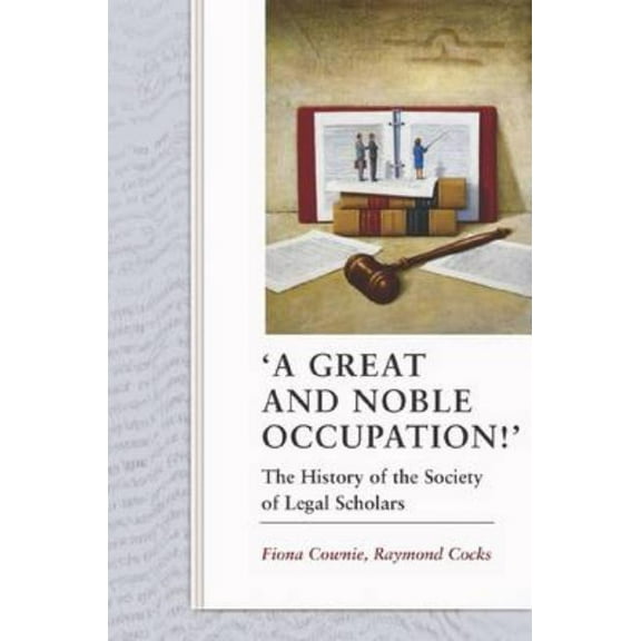 A Great and Noble Occupation!': The History of the Society of Legal Scholars, (Hardcover)