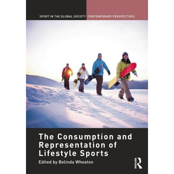 Sport in the Global Society - Contempora The Consumption and Representation of Lifestyle Sports, (Paperback)
