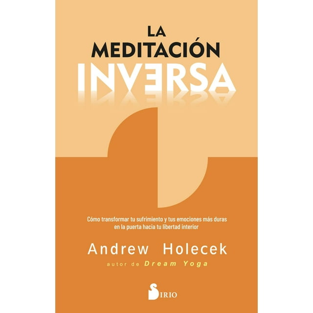 Libro La Meditacion Inversa Tapa Blanda, Autor Andrew Holecek, Editorial Editorial Sirio
